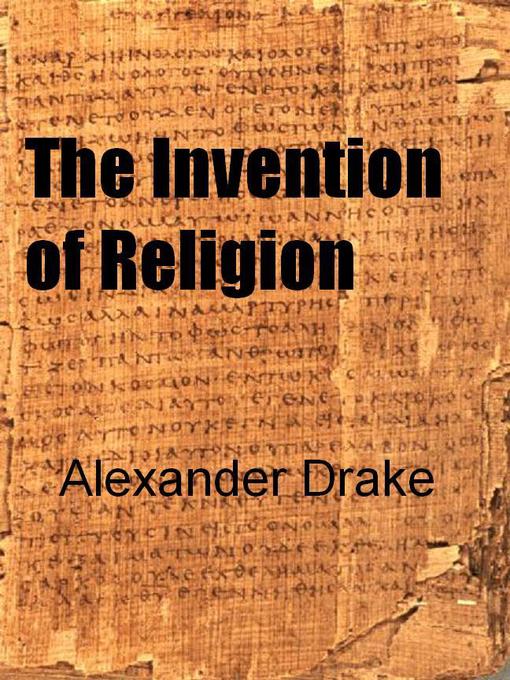 Title details for The Invention of Religion by Alexander Drake - Available